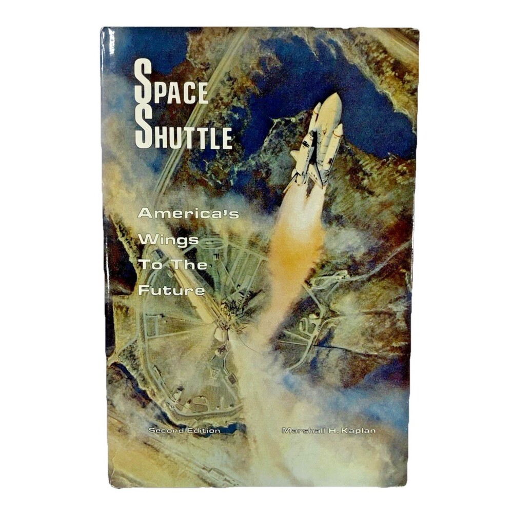 Space Shuttle: America's Wings to the Future by Marshall H. Kaplan Vintage Book
